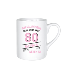 Nem kell irigykedni 80 évesen is…(rózsaszín) – kerámia bögre termékkép