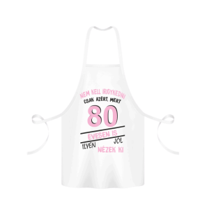 Nem kell irigykedni 80 évesen is...(rózsaszín) – kötény termékkép