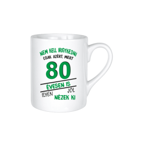 Nem kell irigykedni 80 évesen is...(zöld) – kerámia bögre termékkép