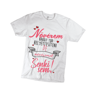 Nővérem bárkit tud helyettesíteni… – női fehér póló termékkép