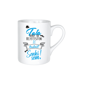 Tata bárkit tud helyettesíteni... - kerámia bögre termékkép