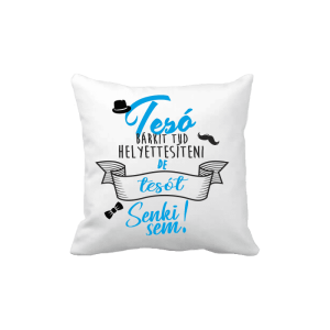 Tesó bárkit tud helyettesíteni...(kék) - vicces poénos párna termékkép