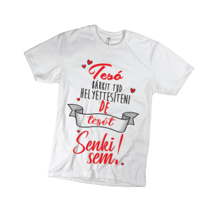 Tesó bárkit tud helyettesíteni… – női fehér póló termékkép.