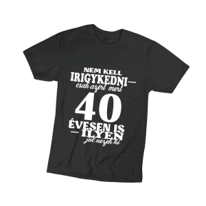 Nem kell irigykedni 40…(fehér) – férfi fekete póló