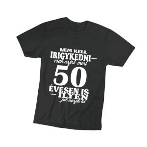 Nem kell irigykedni 50…(fehér) – férfi fekete póló