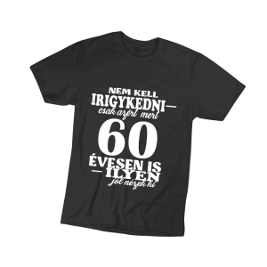 Nem kell irigykedni 60…(fehér) – férfi fekete póló