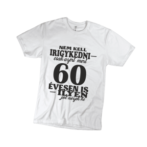 Nem kell irigykedni 60…(fekete) – férfi fehér póló