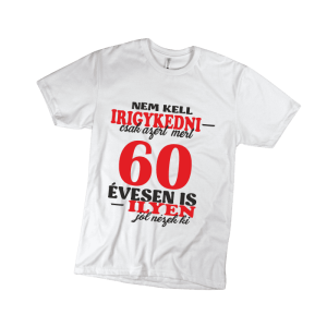 Nem kell irigykedni 60…(piros) – férfi fehér póló