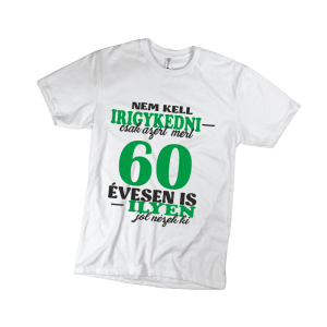Nem kell irigykedni 60…(zöld) – férfi fehér póló