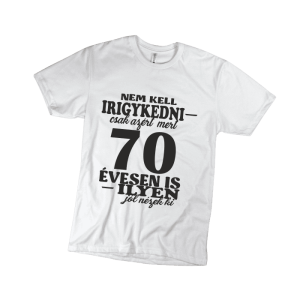 Nem kell irigykedni 70…(fekete) – férfi fehér póló