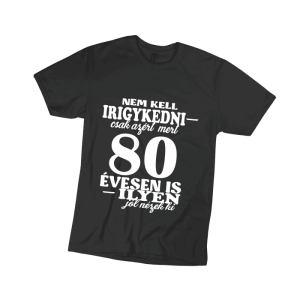 Nem kell irigykedni 80…(fehér) – férfi fekete póló
