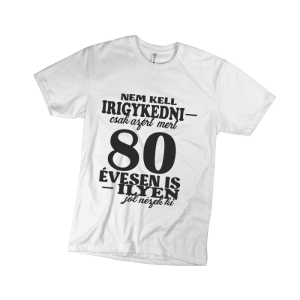 Nem kell irigykedni 80…(fekete) – férfi fehér póló